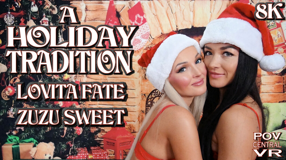 Zuzu Sweet and Lovita Fate: A Holiday Tradition VR porn video from POV Central VR studio